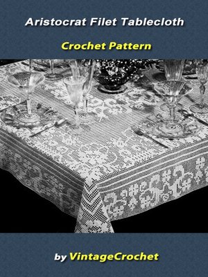 cover image of Aristocrat Filet Tablecloth Crochet Pattern